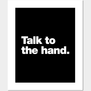 Talk to the hand. Posters and Art